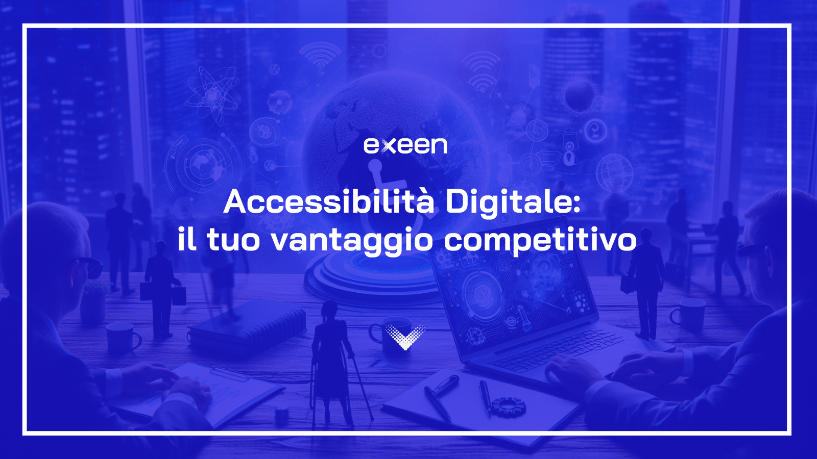 Accessibilità Digitale: il tuo vantaggio competitivo