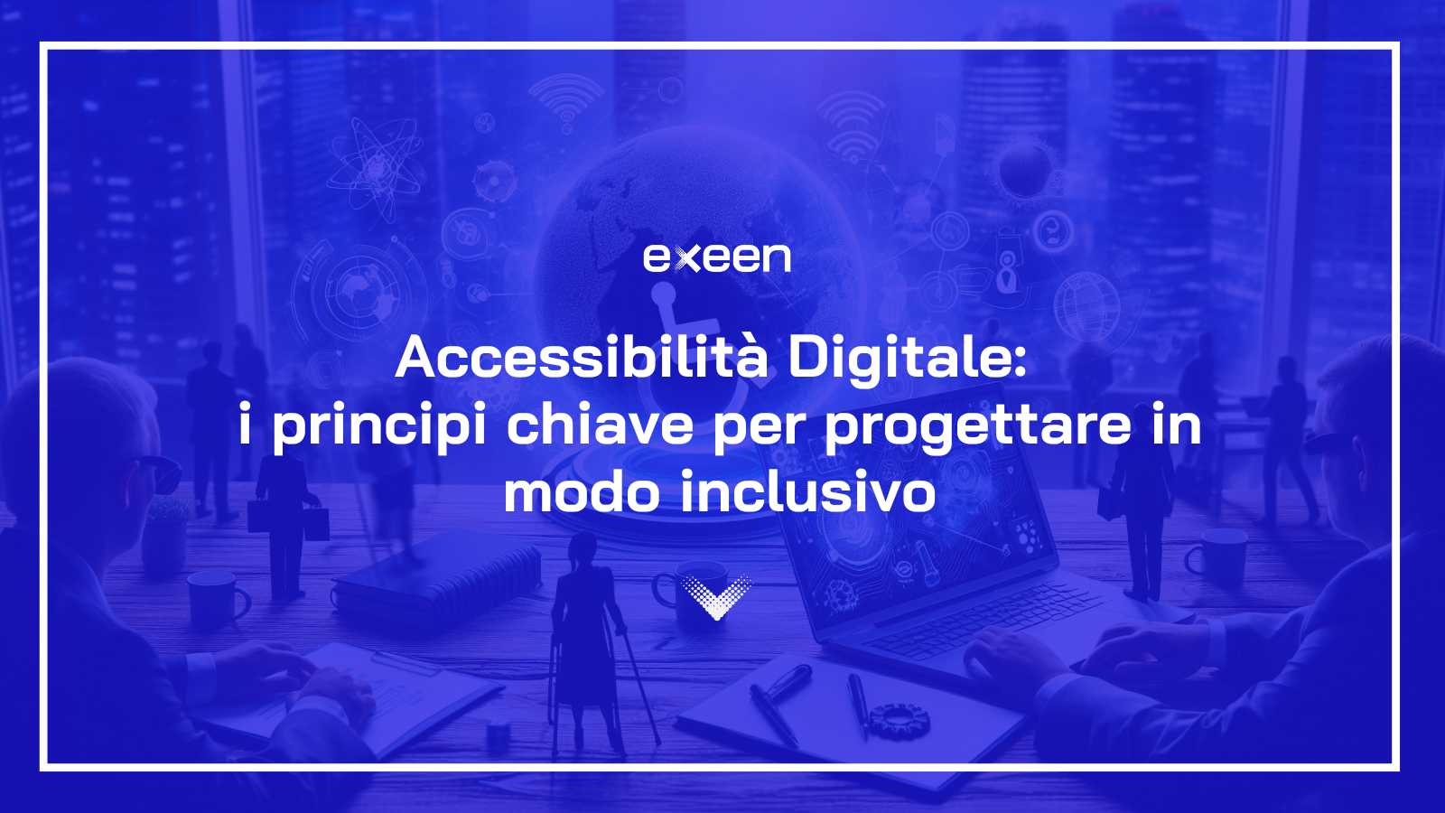 Accessibilità Digitale: i principi chiave per progettare in modo inclusivo